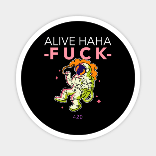 alive ahaha fuck Magnet